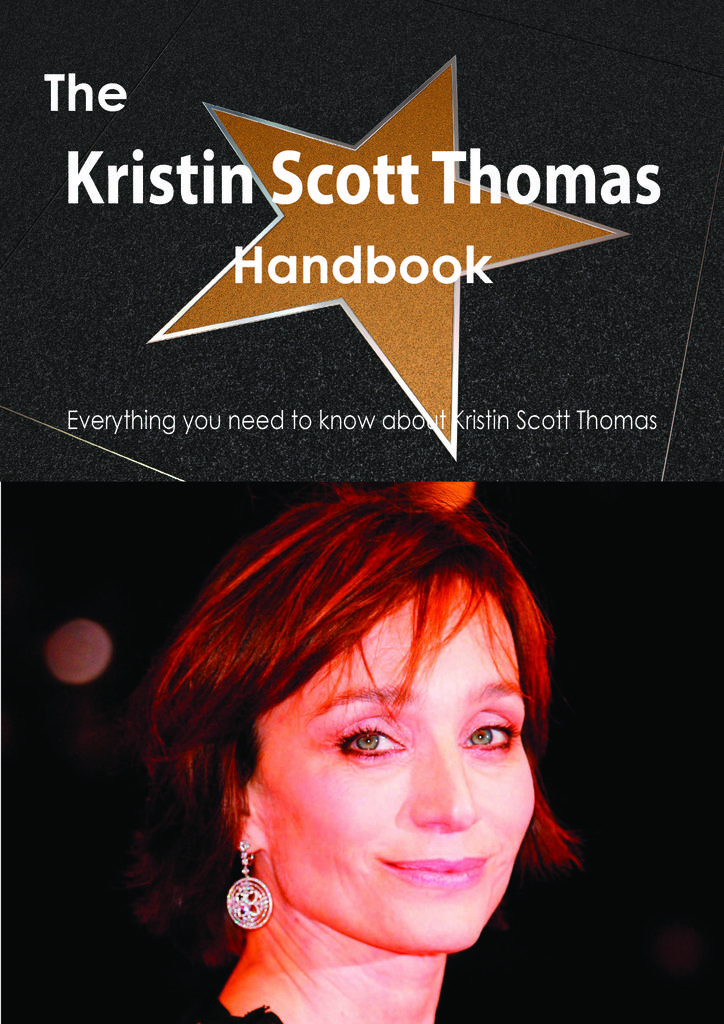 The Kristin Scott Thomas Handbook - Everything you need to know about Kristin Scott Thomas