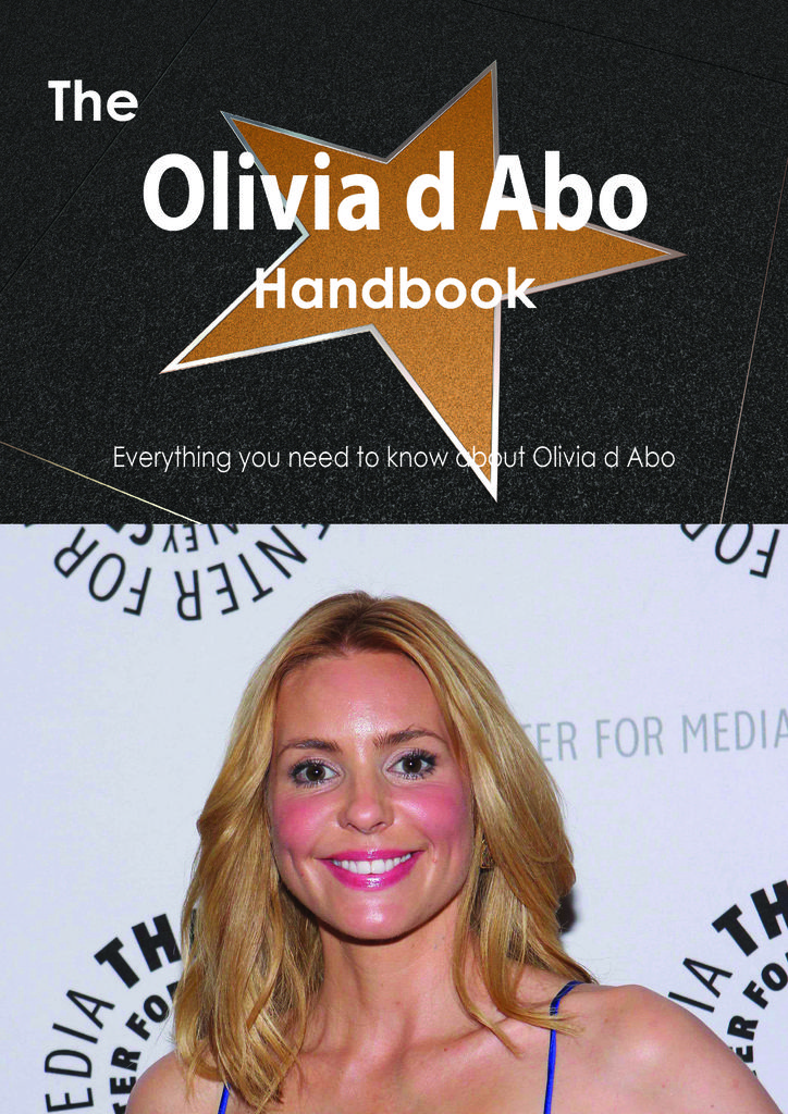 The Olivia d Abo Handbook - Everything you need to know about Olivia d Abo