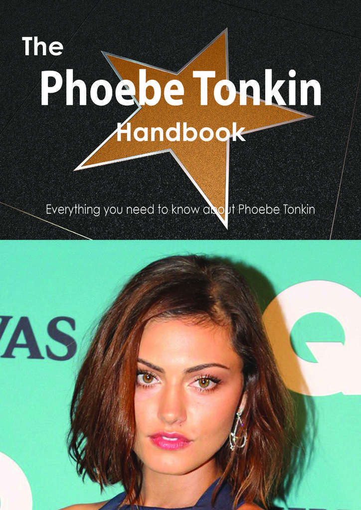 The Phoebe Tonkin Handbook - Everything you need to know about Phoebe Tonkin