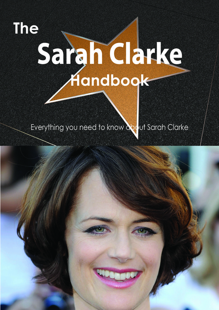 The Sarah Clarke Handbook - Everything you need to know about Sarah Clarke