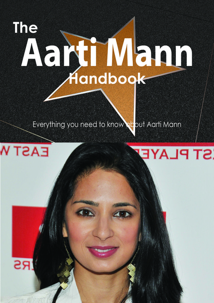 The Aarti Mann Handbook - Everything you need to know about Aarti Mann