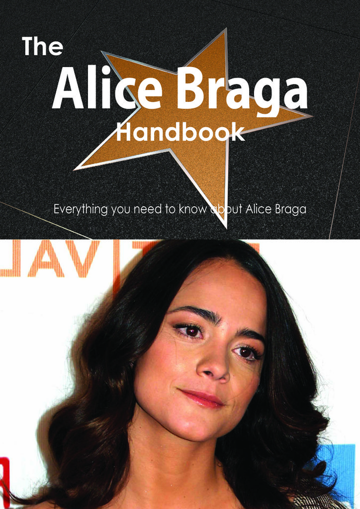 The Alice Braga Handbook - Everything you need to know about Alice Braga
