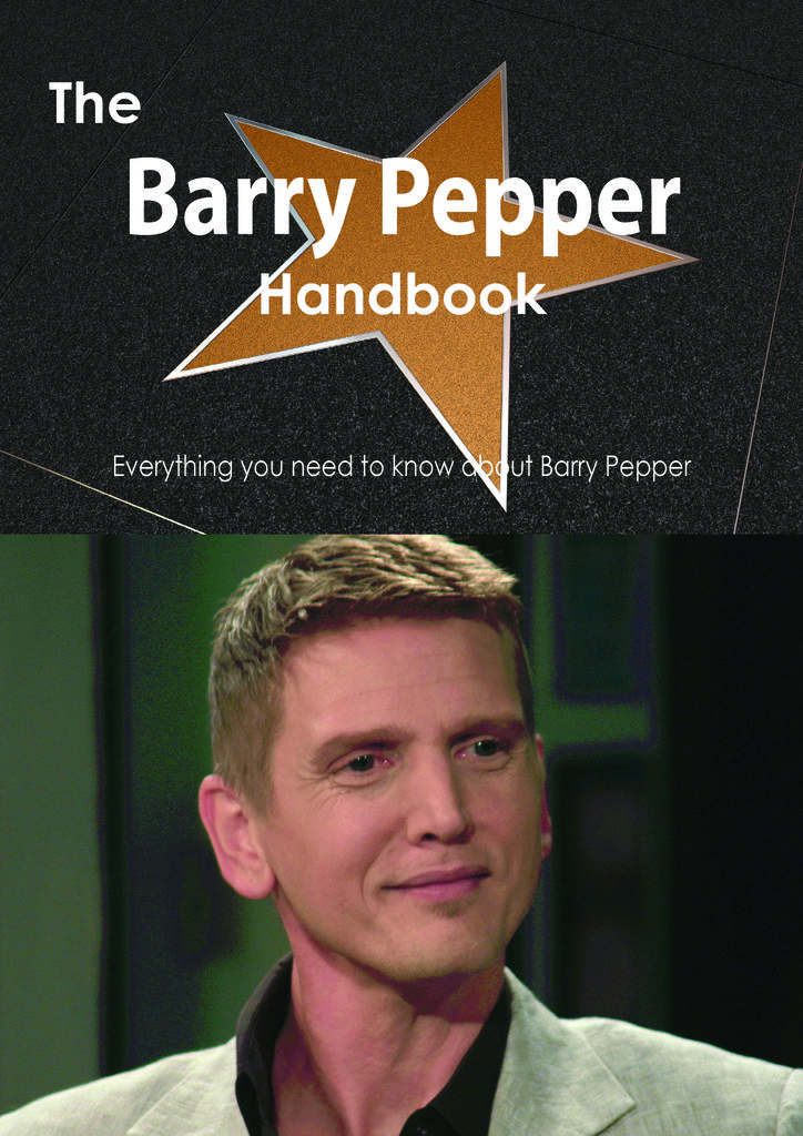 The Barry Pepper Handbook - Everything you need to know about Barry Pepper