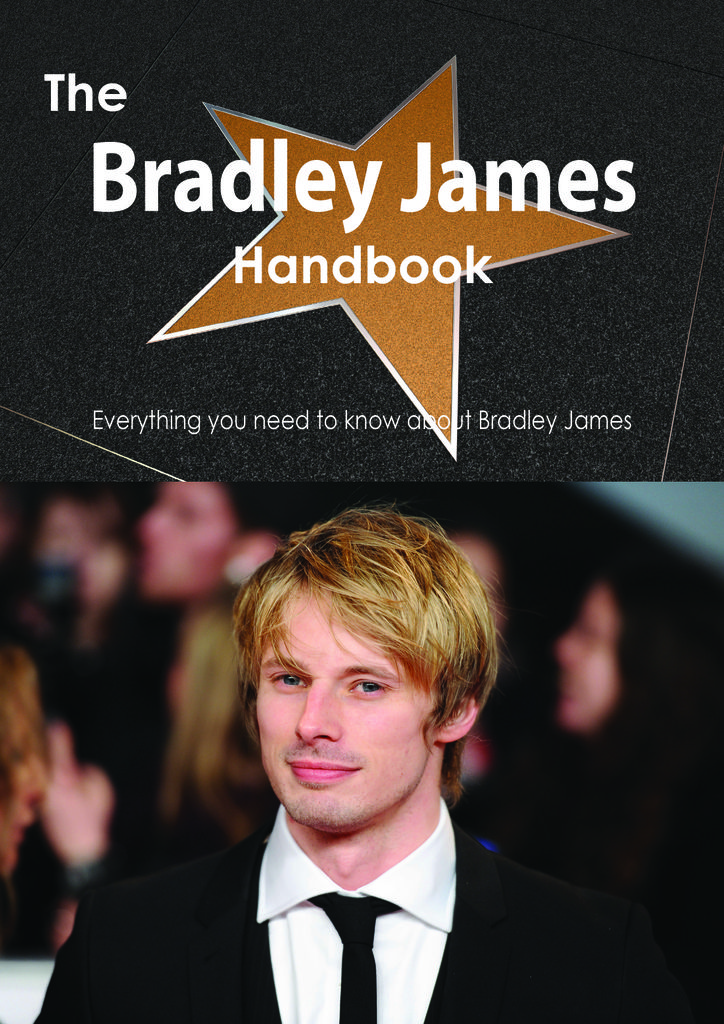 The Bradley James Handbook - Everything you need to know about Bradley James