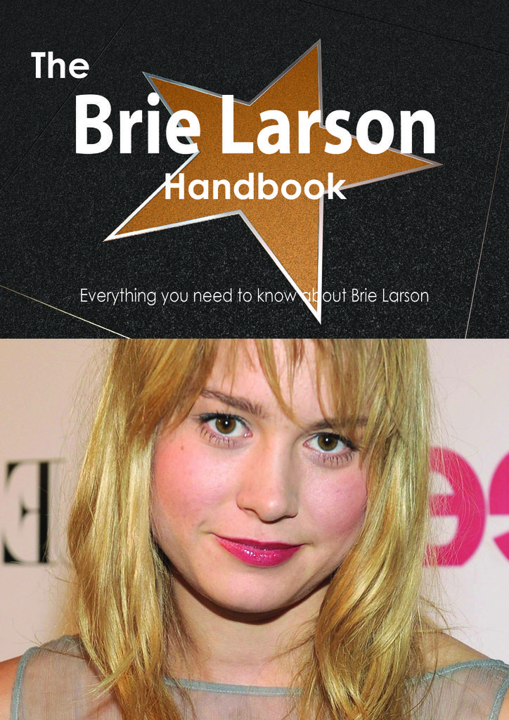 The Brie Larson Handbook - Everything you need to know about Brie Larson