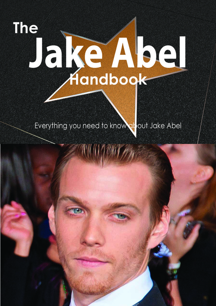 The Jake Abel Handbook - Everything you need to know about Jake Abel