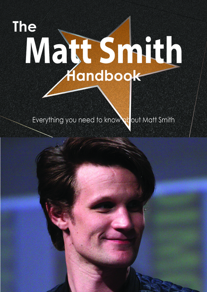 The Matt Smith Handbook - Everything you need to know about Matt Smith