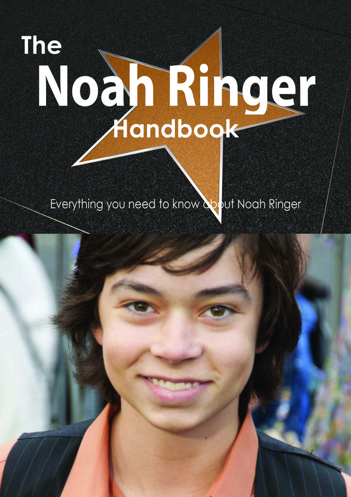 The Noah Ringer Handbook - Everything you need to know about Noah Ringer