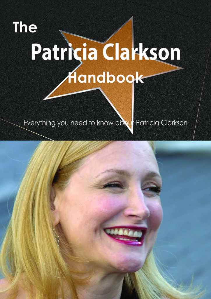 The Patricia Clarkson Handbook - Everything you need to know about Patricia Clarkson