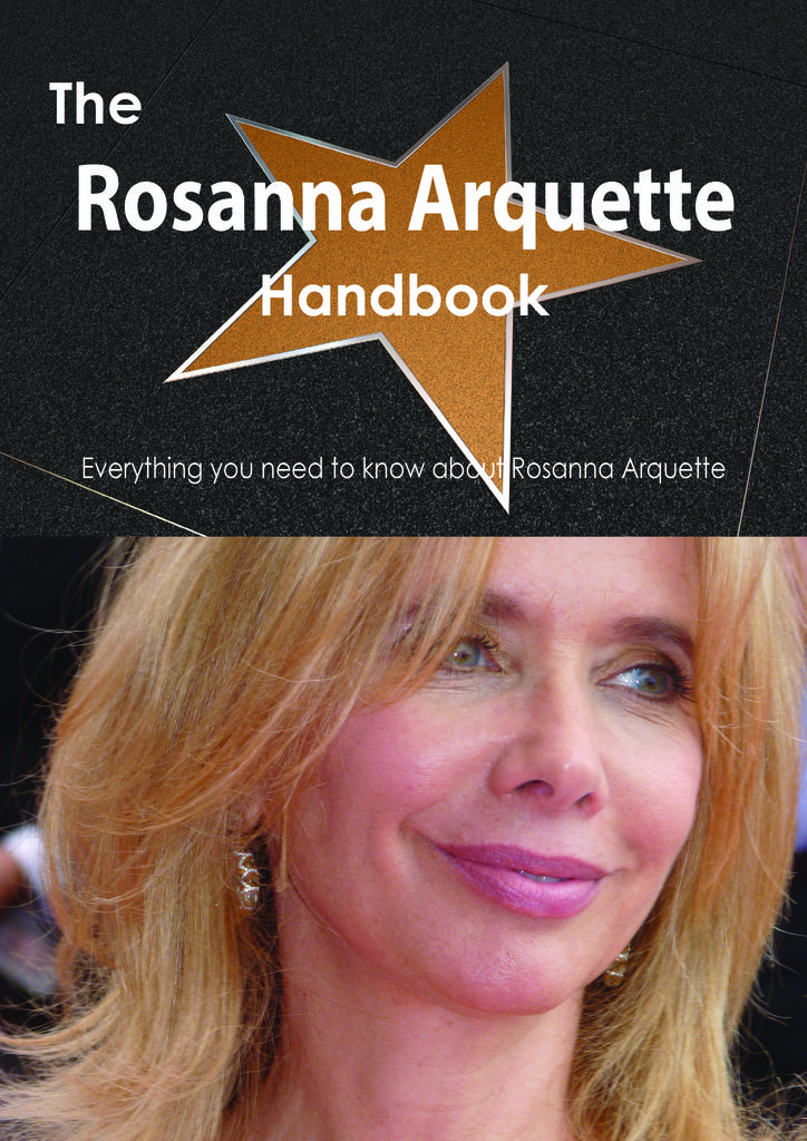 The Rosanna Arquette Handbook - Everything you need to know about Rosanna Arquette