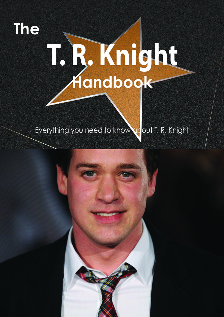 The T. R. Knight Handbook - Everything you need to know about T. R. Knight