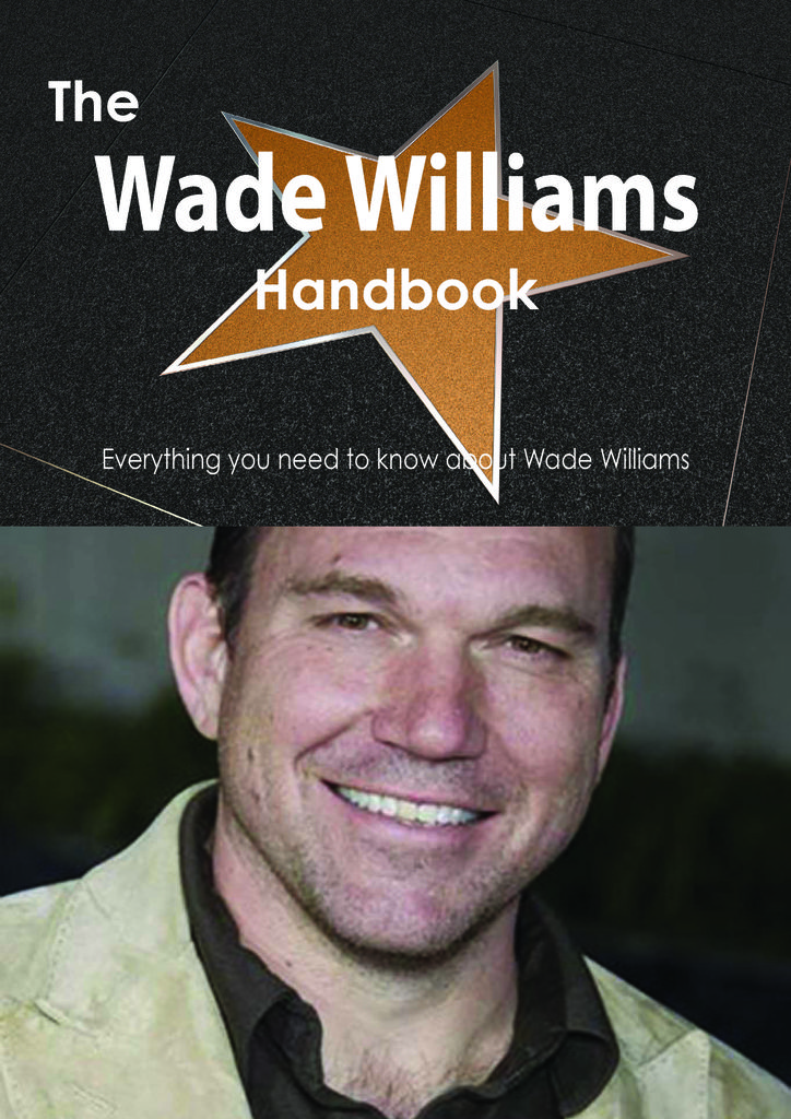 The Wade Williams Handbook - Everything you need to know about Wade Williams