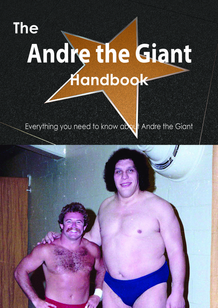 The Andre the Giant Handbook - Everything you need to know about Andre the Giant