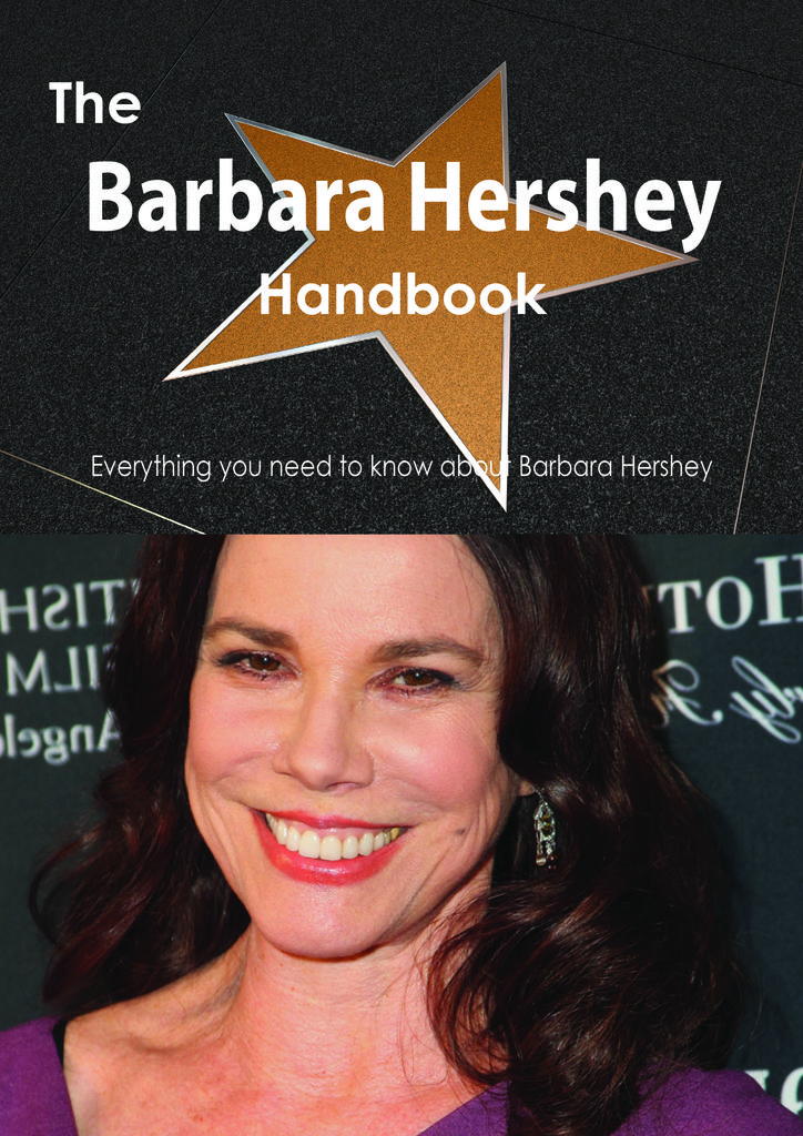 The Barbara Hershey Handbook - Everything you need to know about Barbara Hershey