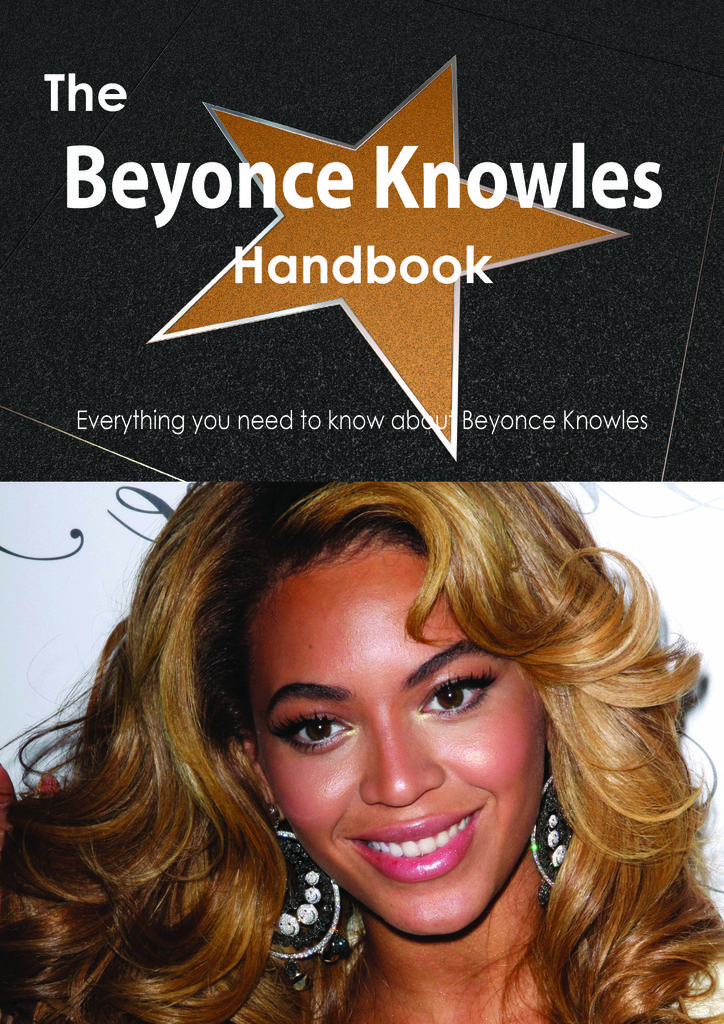 The Beyonce Knowles Handbook - Everything you need to know about Beyonce Knowles