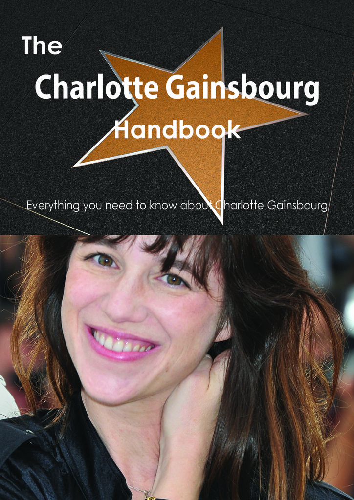 The Charlotte Gainsbourg Handbook - Everything you need to know about Charlotte Gainsbourg