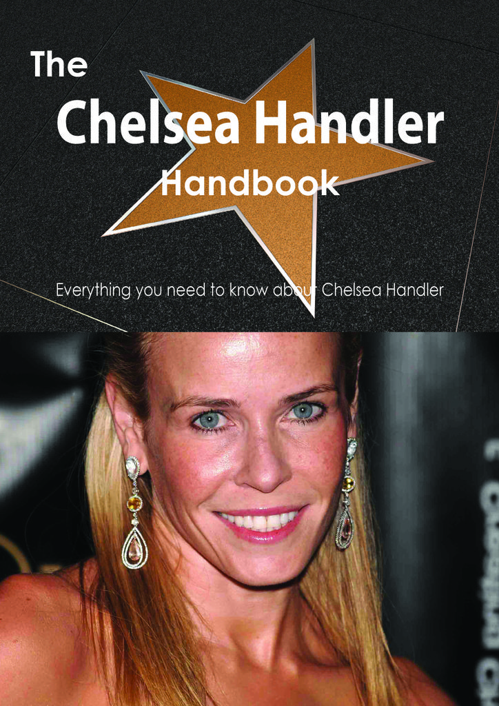 The Chelsea Handler Handbook - Everything you need to know about Chelsea Handler