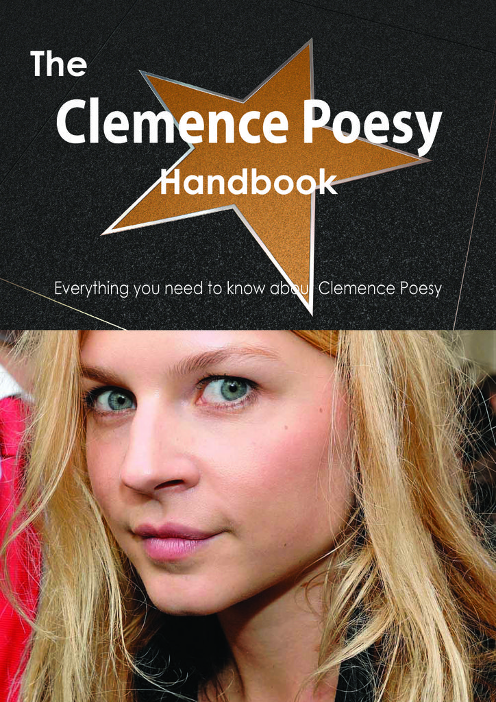 The Clemence Poesy Handbook - Everything you need to know about Clemence Poesy