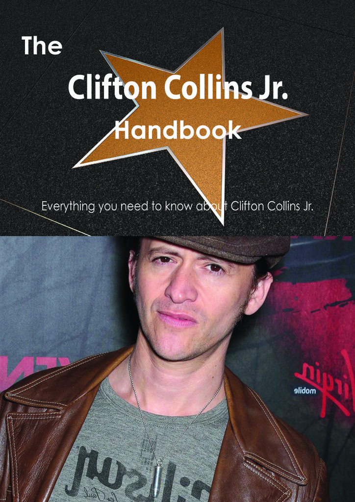 The Clifton Collins Jr. Handbook - Everything you need to know about Clifton Collins Jr.