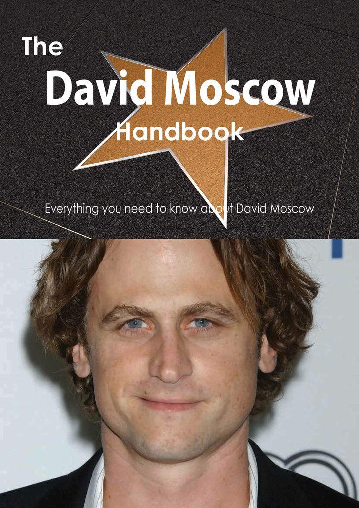 The David Moscow Handbook - Everything you need to know about David Moscow