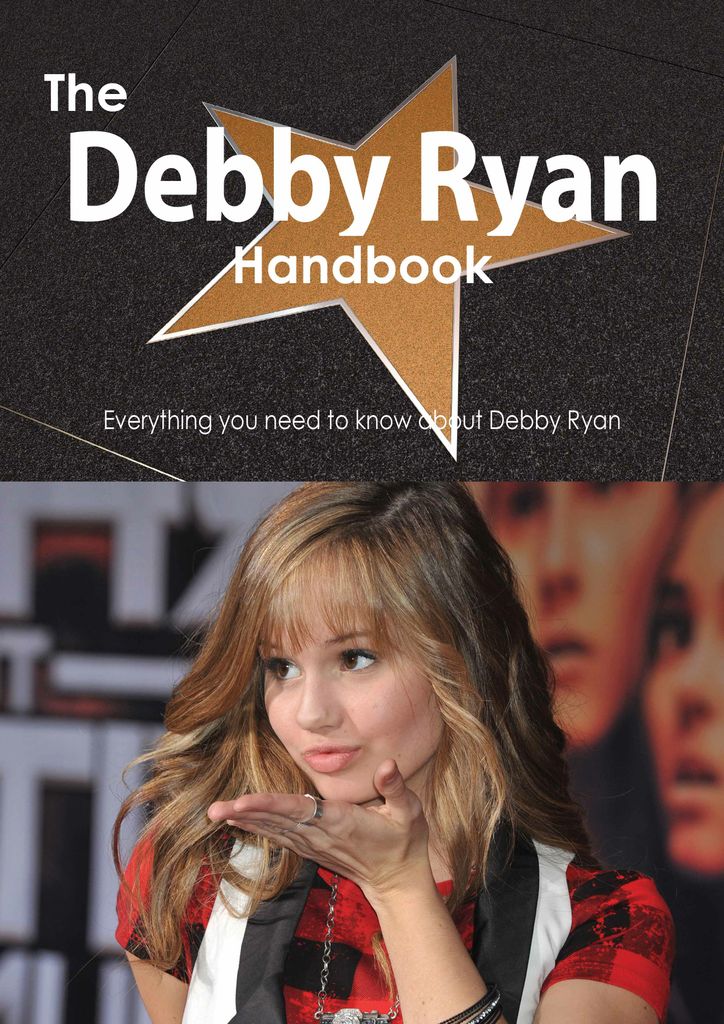 The Debby Ryan Handbook - Everything you need to know about Debby Ryan