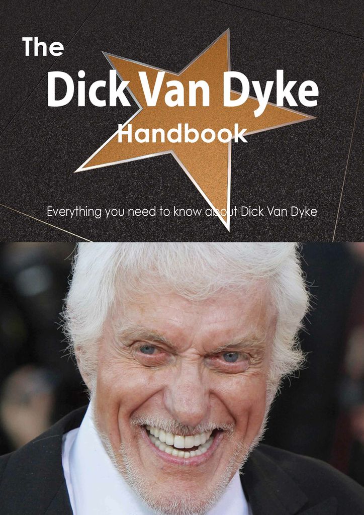 The Dick Van Dyke Handbook - Everything you need to know about Dick Van Dyke