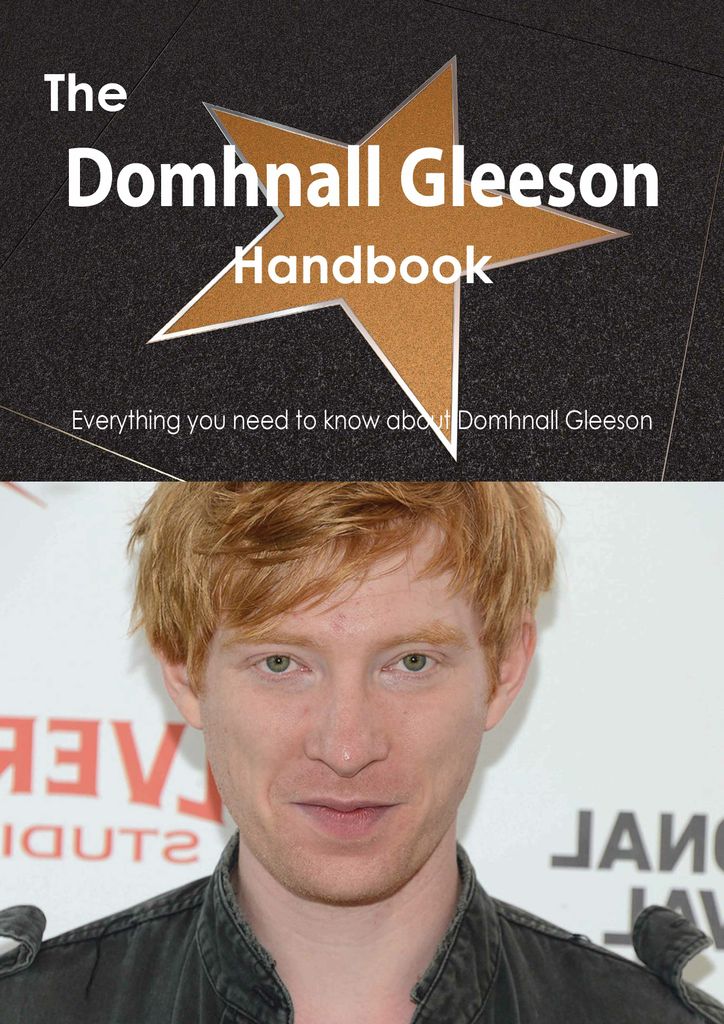 The Domhnall Gleeson Handbook - Everything you need to know about Domhnall Gleeson