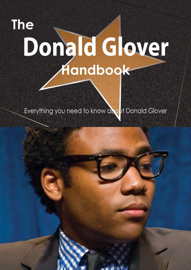 The Donald Glover Handbook - Everything you need to know about Donald Glover