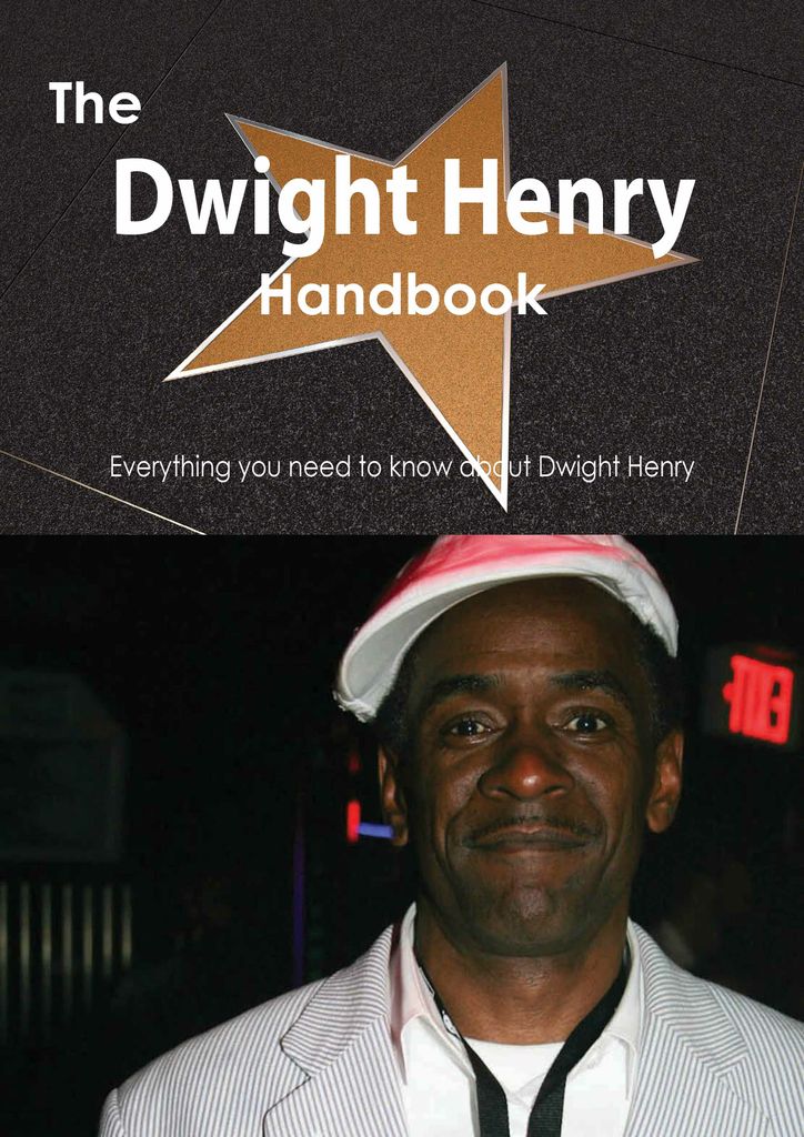 The Dwight Henry Handbook - Everything you need to know about Dwight Henry