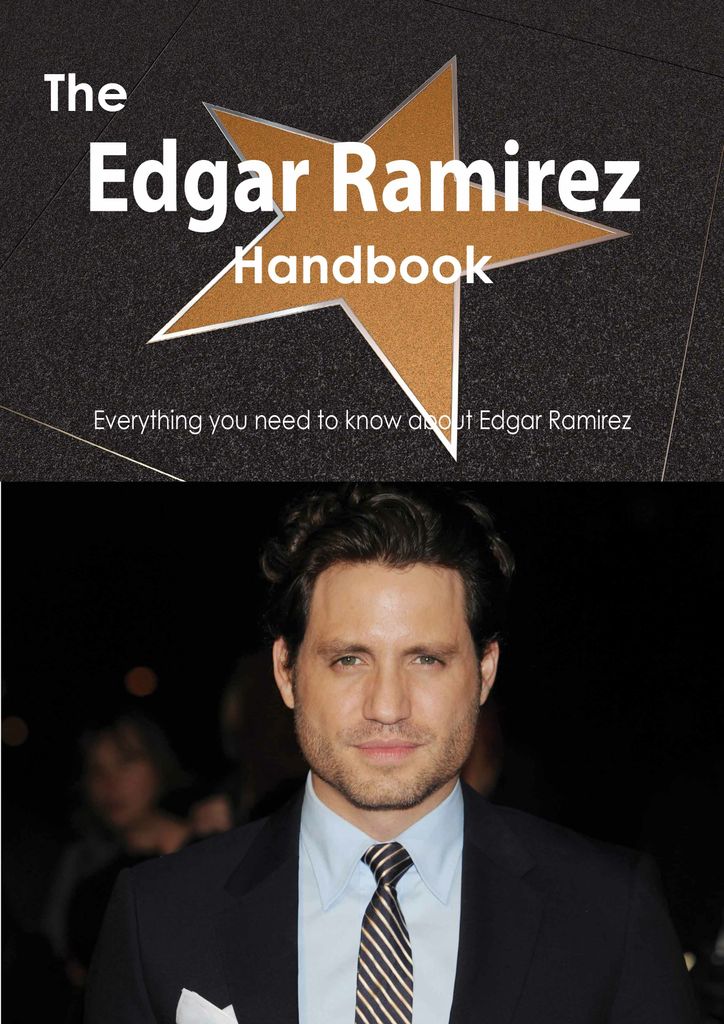 The Edgar Ramirez Handbook - Everything you need to know about Edgar Ramirez