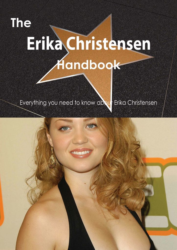 The Erika Christensen Handbook - Everything you need to know about Erika Christensen