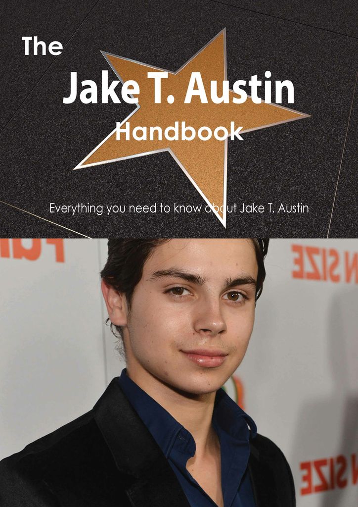 The Jake T. Austin Handbook - Everything you need to know about Jake T. Austin