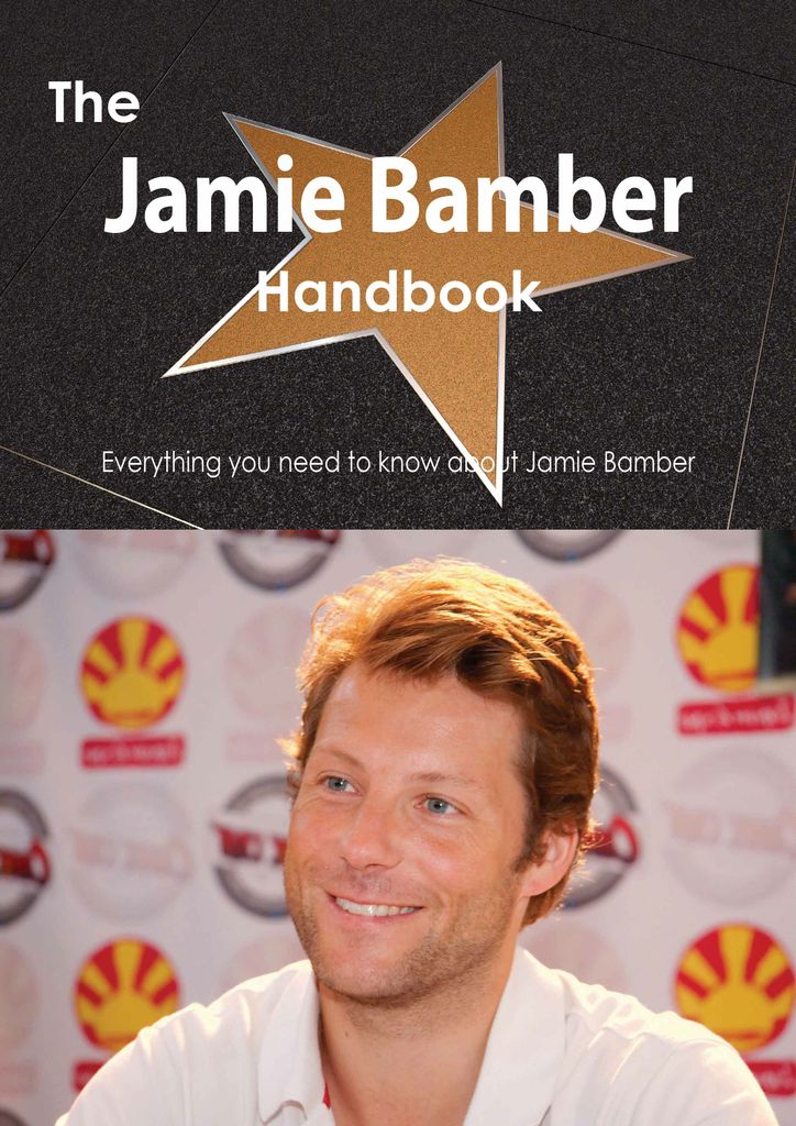 The Jamie Bamber Handbook - Everything you need to know about Jamie Bamber