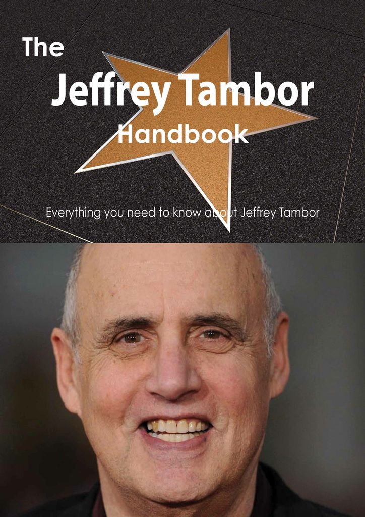 The Jeffrey Tambor Handbook - Everything you need to know about Jeffrey Tambor