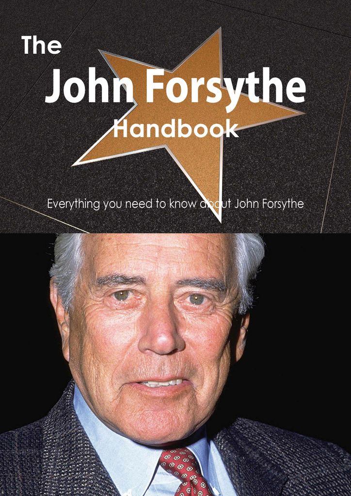 The John Forsythe Handbook - Everything you need to know about John Forsythe