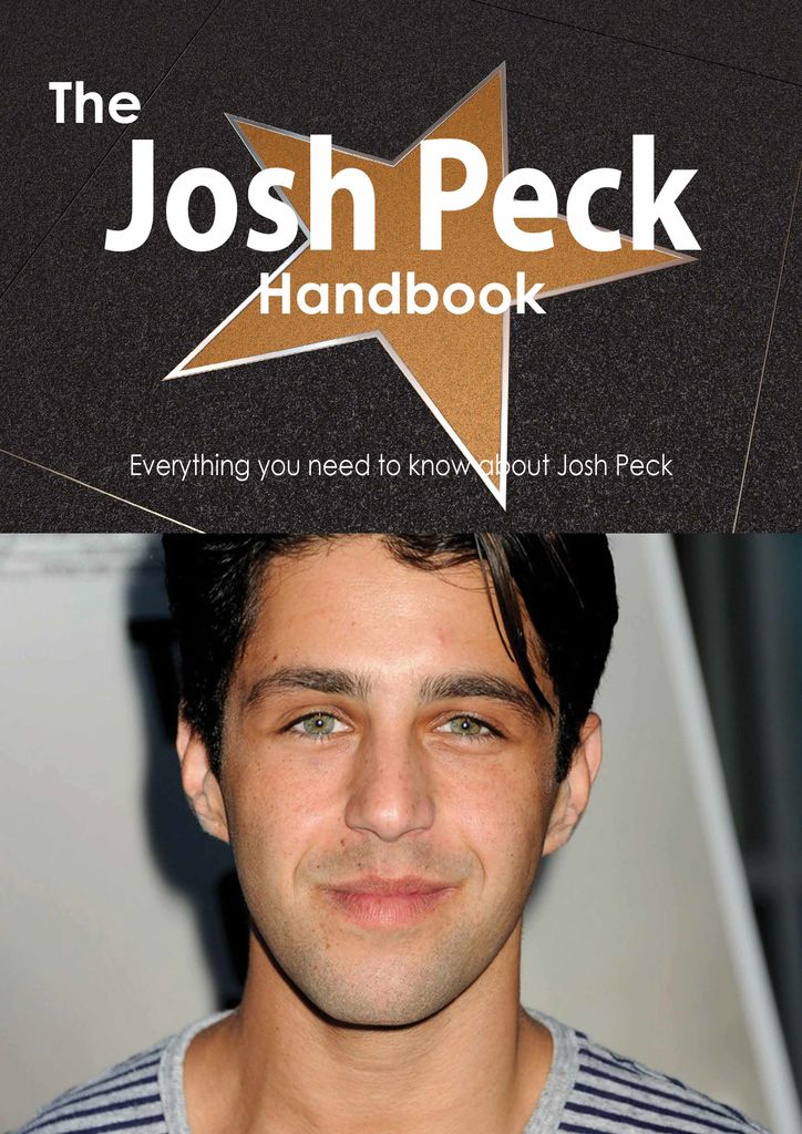 The Josh Peck Handbook - Everything you need to know about Josh Peck