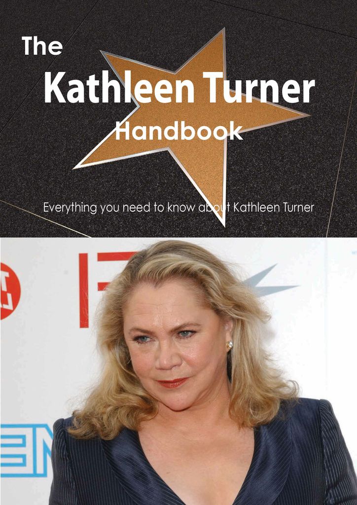 The Kathleen Turner Handbook - Everything you need to know about Kathleen Turner