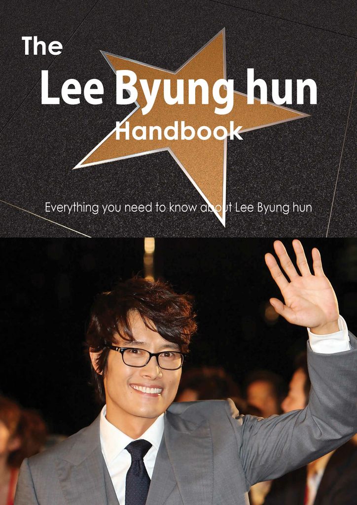 The Lee Byung hun Handbook - Everything you need to know about Lee Byung hun