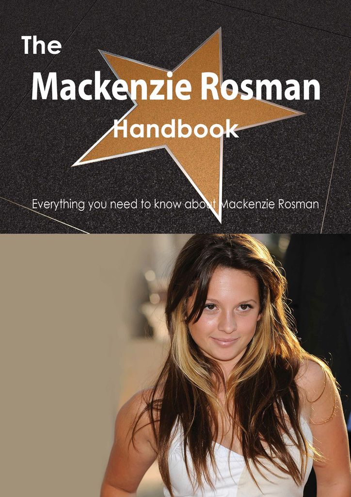 The Mackenzie Rosman Handbook - Everything you need to know about Mackenzie Rosman