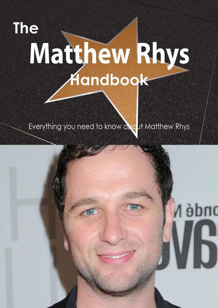 The Matthew Rhys Handbook - Everything you need to know about Matthew Rhys