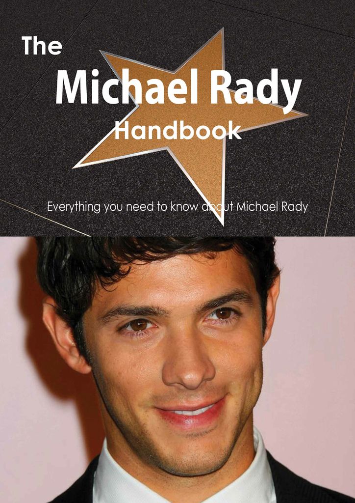 The Michael Rady Handbook - Everything you need to know about Michael Rady