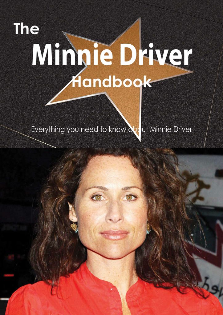 The Minnie Driver Handbook - Everything you need to know about Minnie Driver