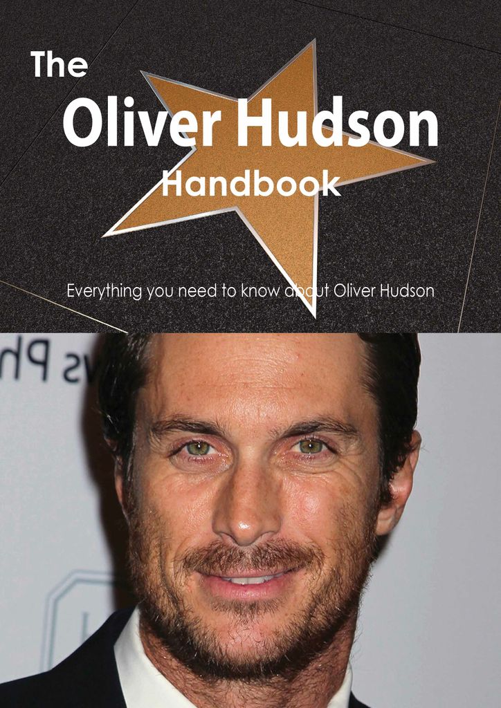 The Oliver Hudson Handbook - Everything you need to know about Oliver Hudson