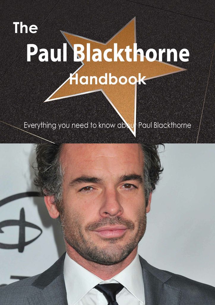 The Paul Blackthorne Handbook - Everything you need to know about Paul Blackthorne