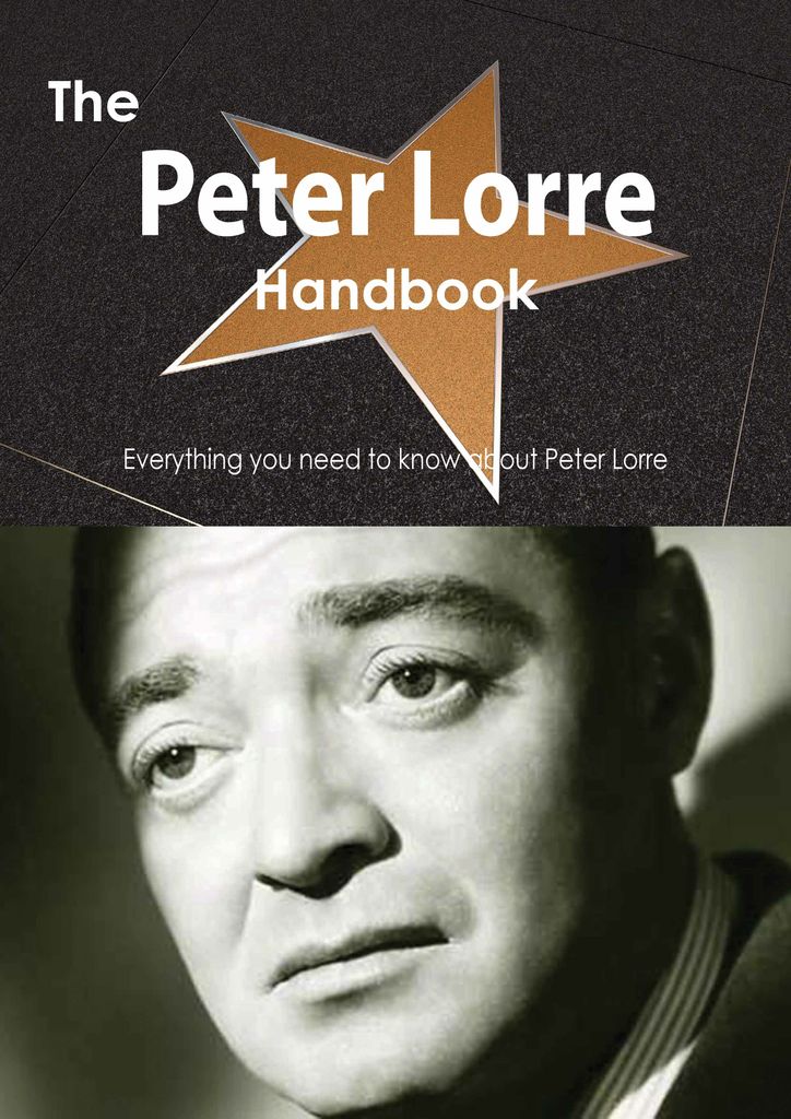 The Peter Lorre Handbook - Everything you need to know about Peter Lorre