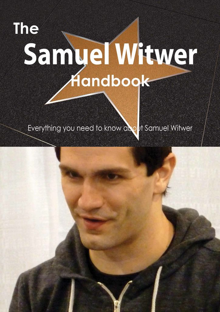 The Samuel Witwer Handbook - Everything you need to know about Samuel Witwer
