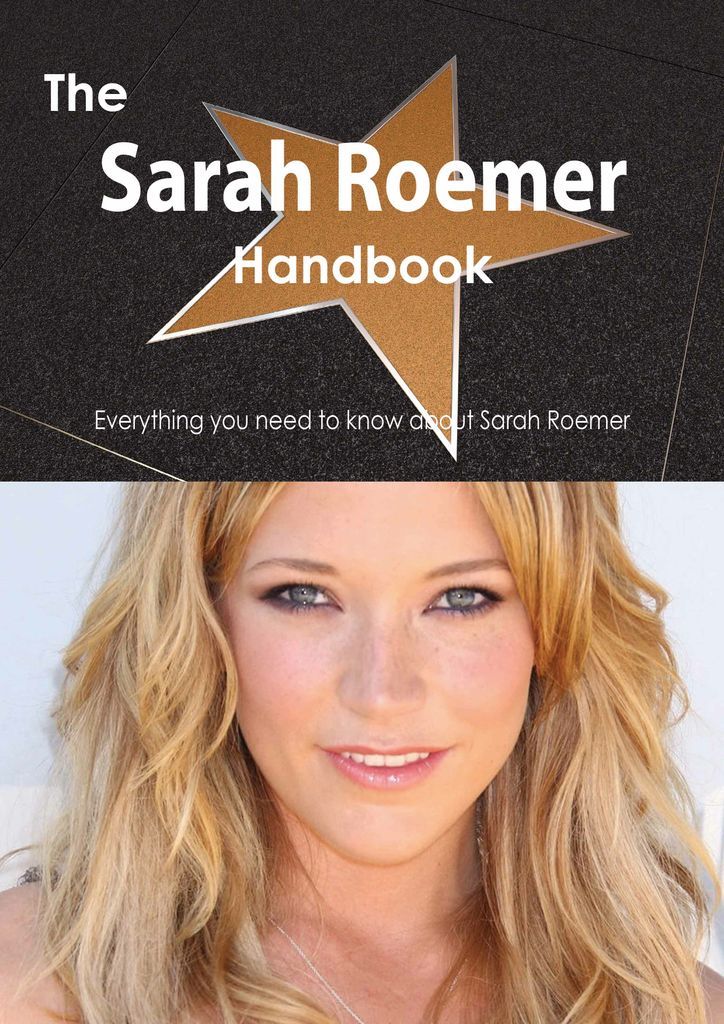 The Sarah Roemer Handbook - Everything you need to know about Sarah Roemer