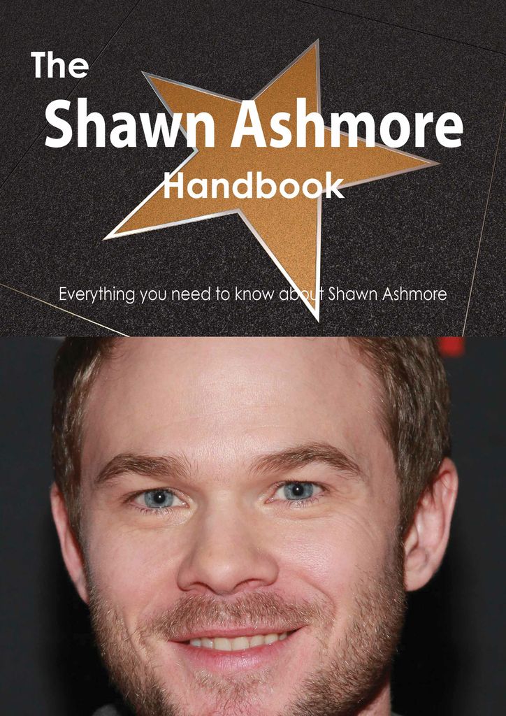 The Shawn Ashmore Handbook - Everything you need to know about Shawn Ashmore