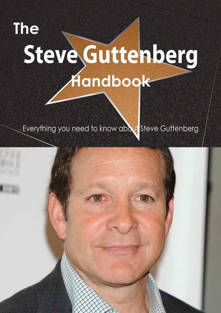 The Steve Guttenberg Handbook - Everything you need to know about Steve Guttenberg