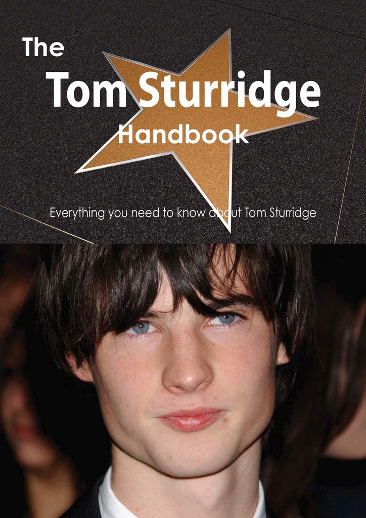 The Tom Sturridge Handbook - Everything you need to know about Tom Sturridge